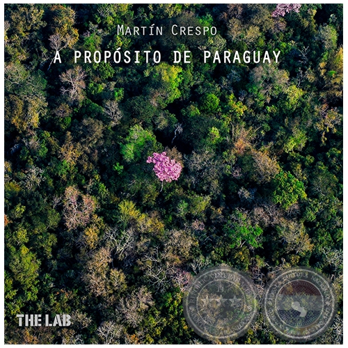 A PROPÓSITO DE PARAGUAY - Fotografías de MARTÍN CRESPO - Año: 2022